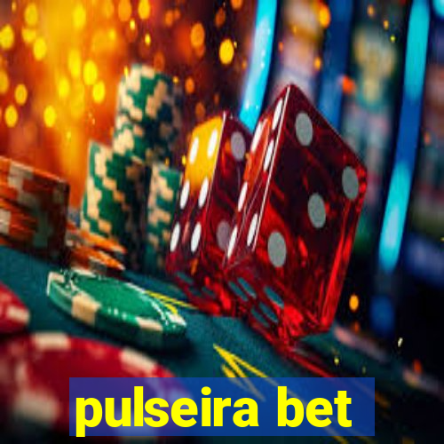 pulseira bet